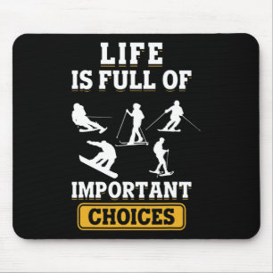 Life Is Full Of Important Choices Ski Skiing Sport Mouse Pad