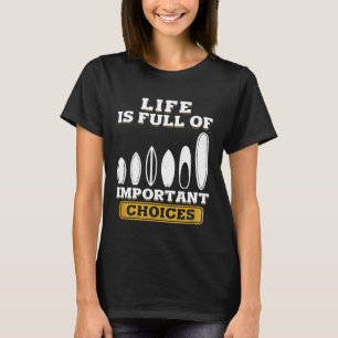 Life Is Full Of Important Choices Wind Surfing Kit T-Shirt