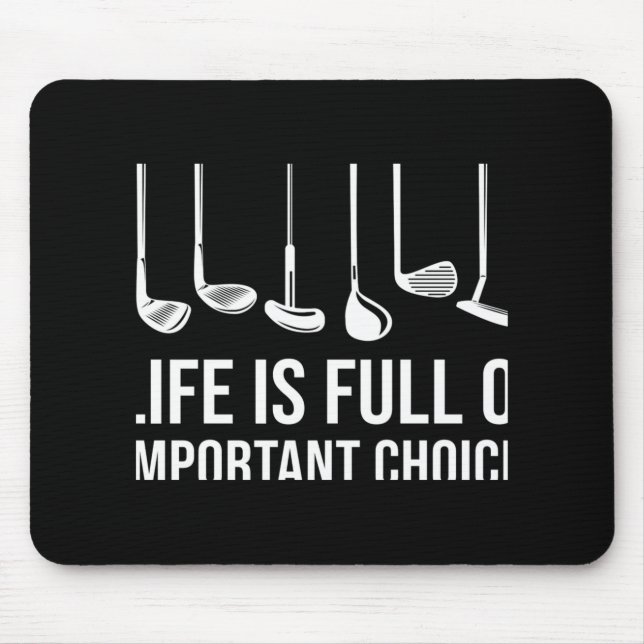 Life Is Full Of Imrtant Choices Golf Christmas T S Mouse Pad (Front)