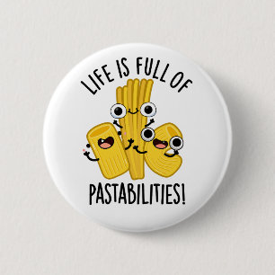 Life Is Full Of Pastabilities Funny Pasta Pun 6 Cm Round Badge