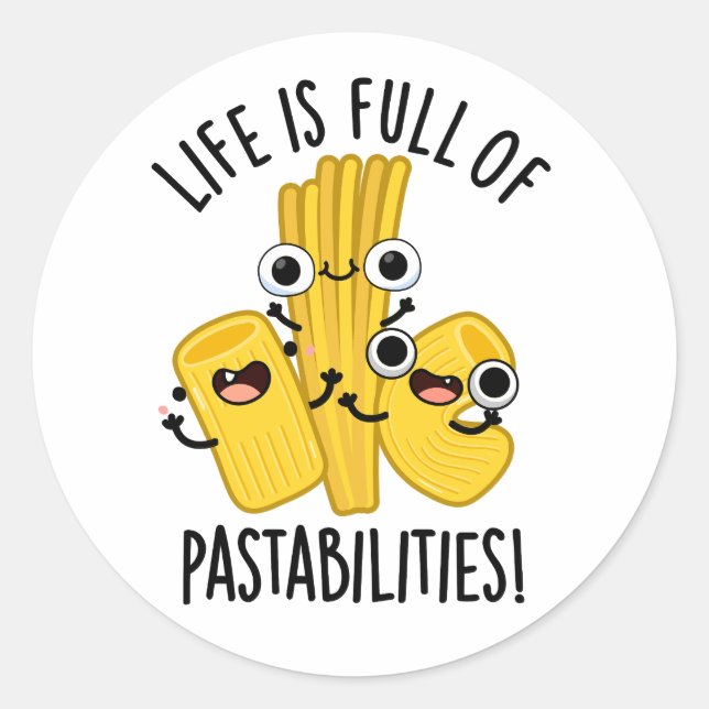 Life Is Full Of Pastabilities Funny Pasta Pun  Classic Round Sticker (Front)