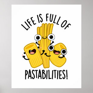 Life Is Full Of Pastabilities Funny Pasta Pun Poster