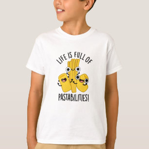 Life Is Full Of Pastabilities Funny Pasta Pun  T-Shirt