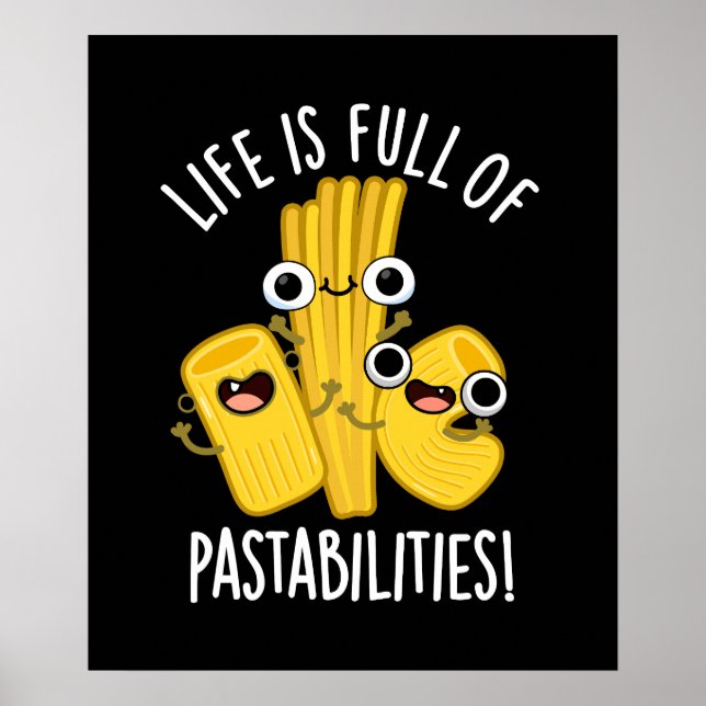 Life Is Full Of Pastabilities Funny Pun Dark BG Poster (Front)