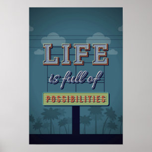 Life Is Full Of Possibilities Poster