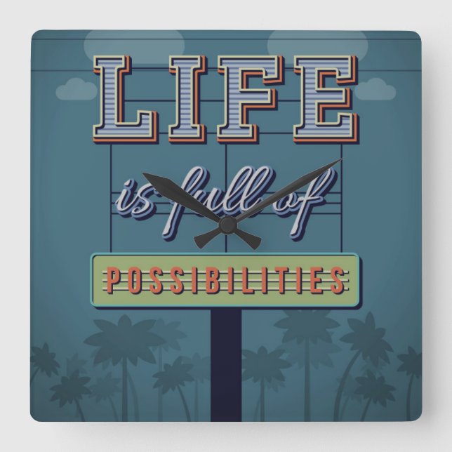 Life Is Full Of Possibilities Square Wall Clock (Front)