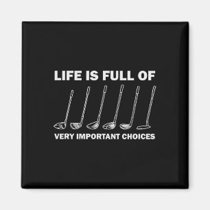 Life Is Full Of Very Important Choices Golfing Gol Magnet