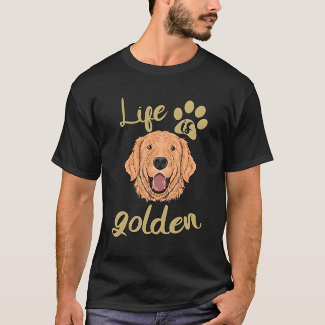 Life Is Golden Dog Lover Golden Retriever Lover Gi T-Shirt (Front)