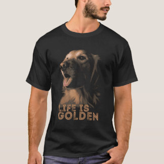 Life Is Golden For Golden Retriever Lovers T-Shirt