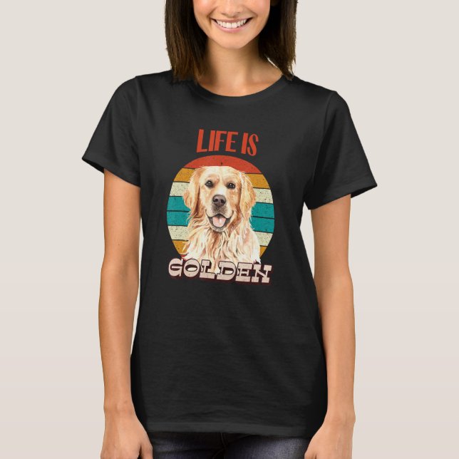 Life Is Golden Funny Golden Retriever Retro Dog Lo T-Shirt (Front)