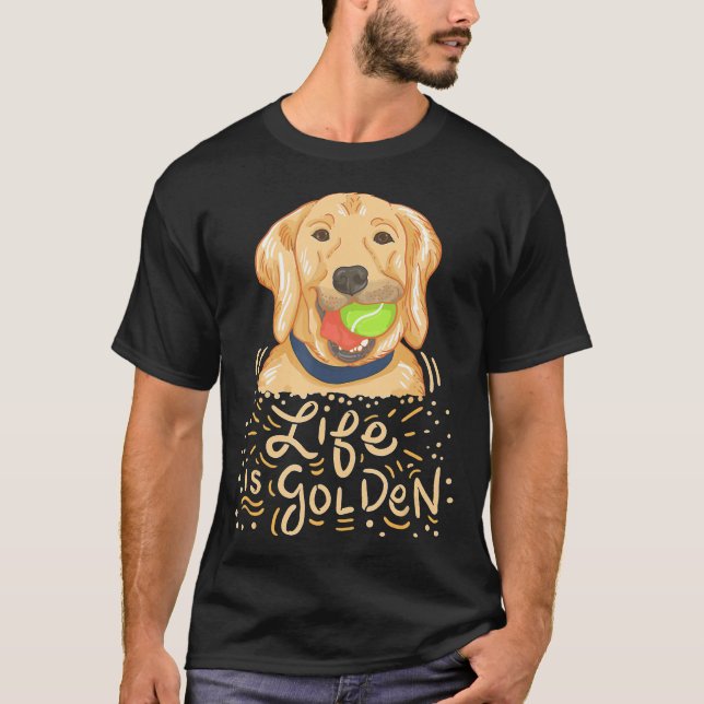 Life Is Golden- Golden Retriever Owner T-Shirt (Front)
