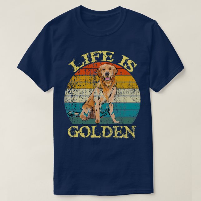 Life is Golden Retriever Dog gloden dog  T-Shirt (Design Front)
