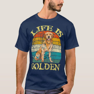 Life is Golden Retriever Dog gloden dog  T-Shirt