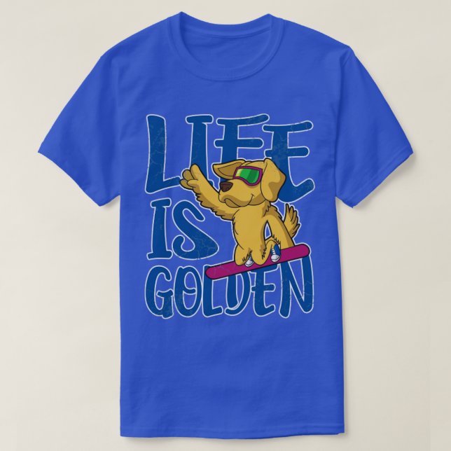 Life Is Golden Retriever Dog Snowboard T-Shirt (Design Front)