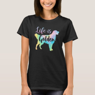 Life is Golden Retriever  For Women Dog Mom Tie Dy T-Shirt