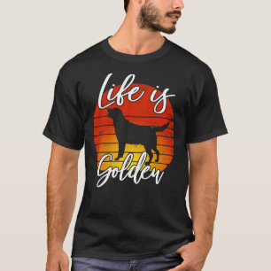 Life Is Golden Retriever Lab Dog Super Vintage Sty T-Shirt