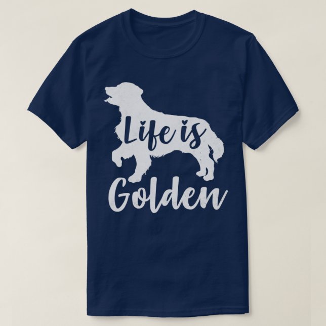Life Is Golden Retriever T-Shirt (Design Front)