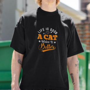 Life is good a Cat Makes It Better T-Shirt