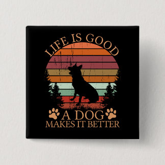 life_is_good_a_dog 15 cm square badge