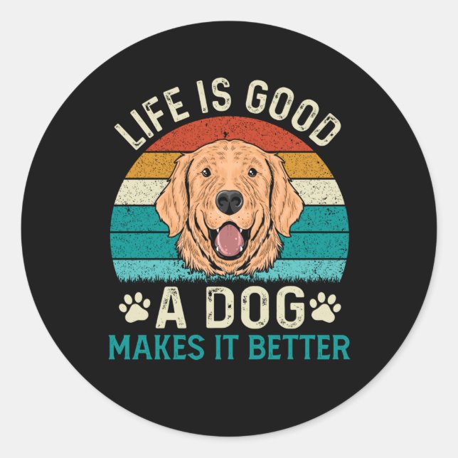 life is good a dog make it better classic round sticker (Front)