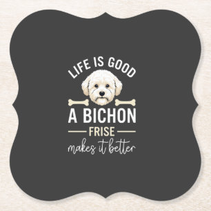 Life Is Good Bichon Frise Dog Bones White Fur Paper Coaster