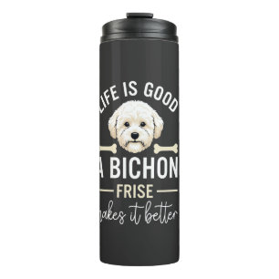 Life Is Good Bichon Frise Dog Bones White Fur Thermal Tumbler