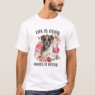 Life Is Good But A Dog Makes It Better Boxer Dog L T-Shirt