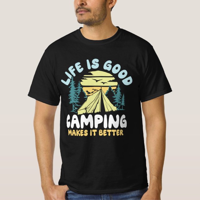 Life is Good Camping Makes It Better T-Shirt (Front)