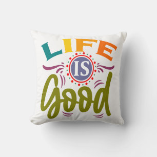 Life Is Good Cushion