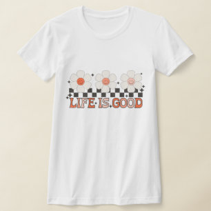 Life is Good Daisies T-Shirt