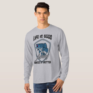 life is good fishing makes it better T-Shirt