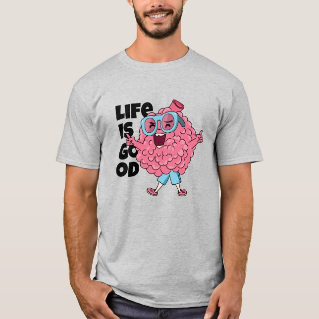 Life is Good | Fun Brain Character T-Shirt (Front)
