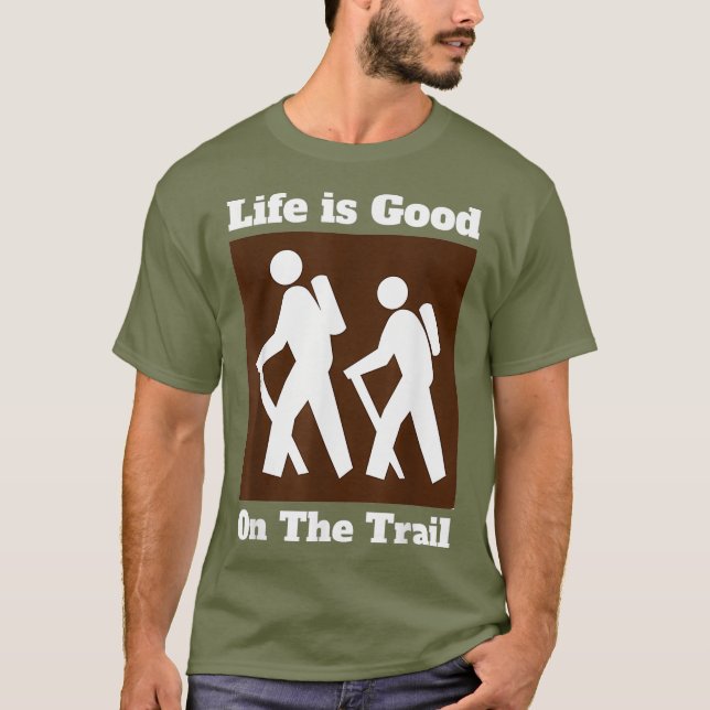 Life is Good On The Trail Hiking Sign T-Shirt (Front)