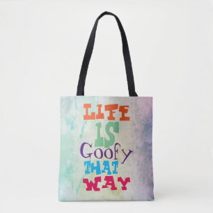Life is Goofy That Way Tote Bag