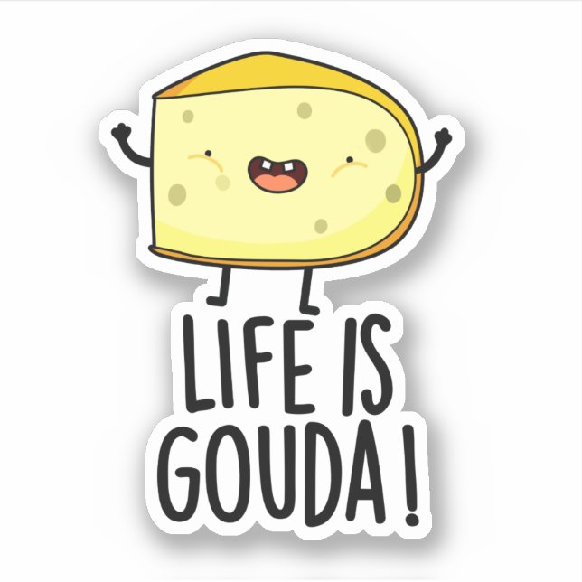Life Is Gouda Funny Positive Cheese Pun (Front)