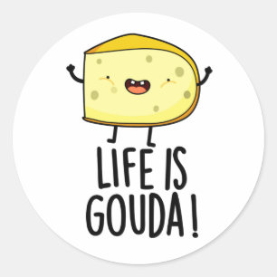 Life Is Gouda Funny Positive Cheese Pun Classic Round Sticker