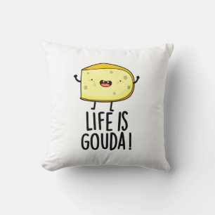 Life Is Gouda Funny Positive Cheese Pun Cushion
