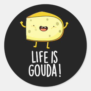 Life Is Gouda Funny Positive Cheese Pun Dark BG Classic Round Sticker