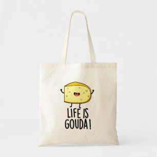 Life Is Gouda Funny Positive Cheese Pun Tote Bag