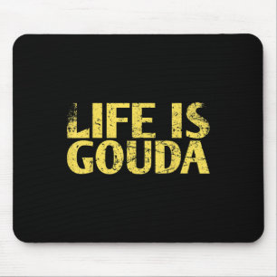 Life Is Gouda Marriage Design For Bride Groom  Mouse Pad