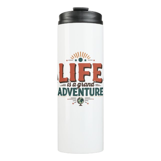 Life is grand Adventures Thermal Tumbler (Front)