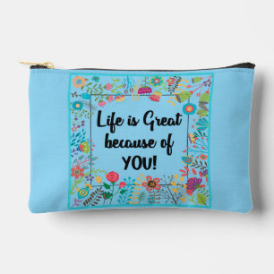 Life is Great Because of You Floral Framed Quote Accessory Pouch