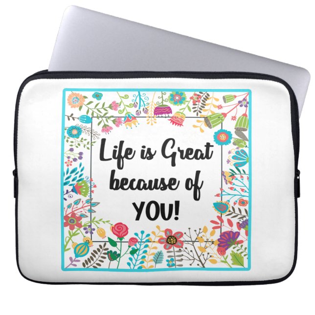 Life is Great Because of You Floral Framed Quote Laptop Sleeve (Front)