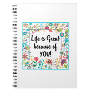 Life is Great Because of You Floral Framed Quote Notebook