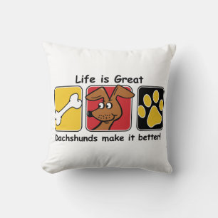 Life is Great Dachshunds make it Better Cushion