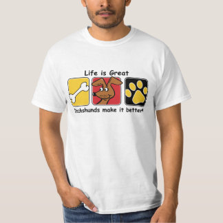 Life is Great Dachshunds make it Better T-Shirt