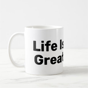 Life Is Great With Coffee Mug