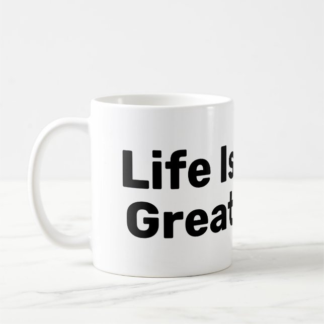 Life Is Great With Coffee Mug (Left)