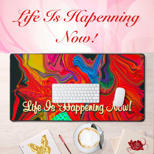 Life Is Happening Now Motivation Liquify Abstract  Desk Mat