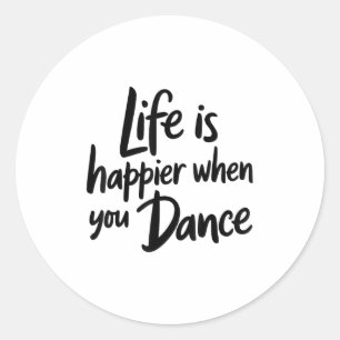 Life Is Happier When You Dance Teacher Dancing Lov Classic Round Sticker